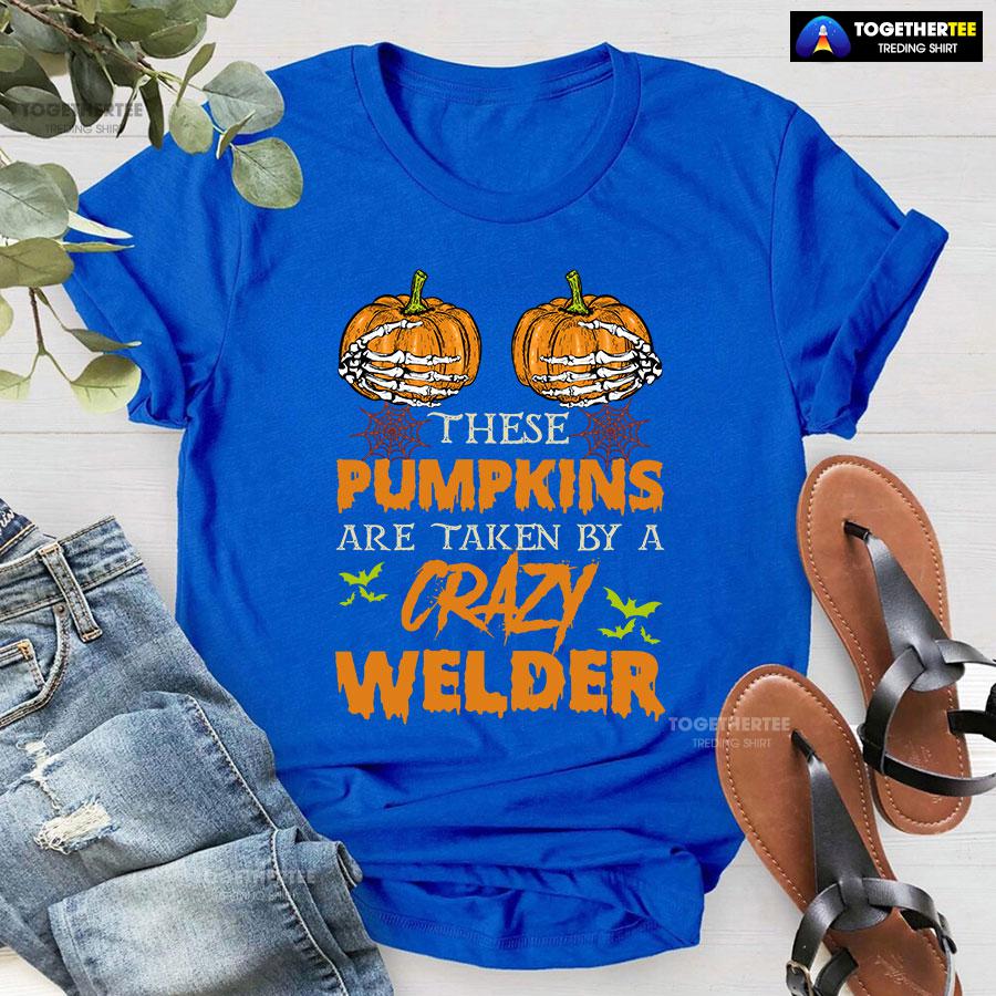 These Pumpkins Are Taken By A Crazy Welder Halloween T-Shirt - Image 5