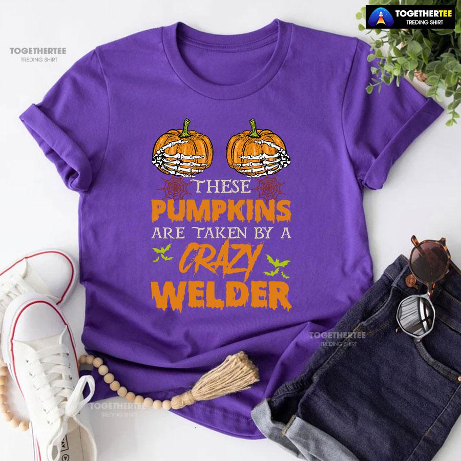 These Pumpkins Are Taken By A Crazy Welder Halloween T-Shirt - Image 6