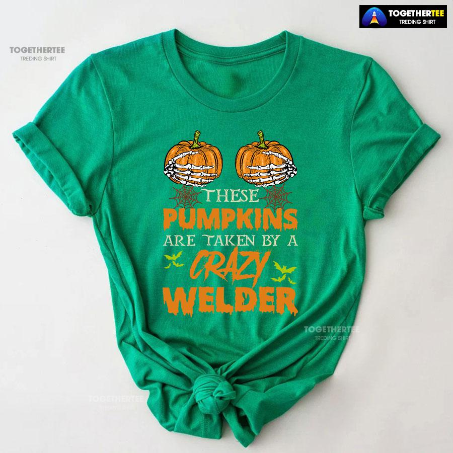 These Pumpkins Are Taken By A Crazy Welder Halloween T-Shirt - Image 7
