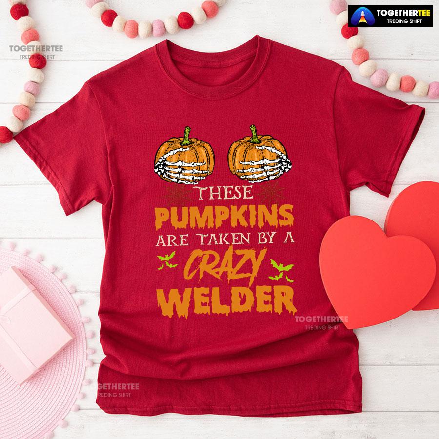 These Pumpkins Are Taken By A Crazy Welder Halloween T-Shirt - Image 8