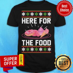 Nice Here For The Food Donut Ice Cream Ugly Christmas Shirt