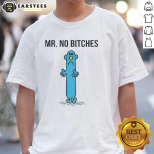 Hot Mr Men Of Roger Hargreaves Mr No Bitches T-Shirt
