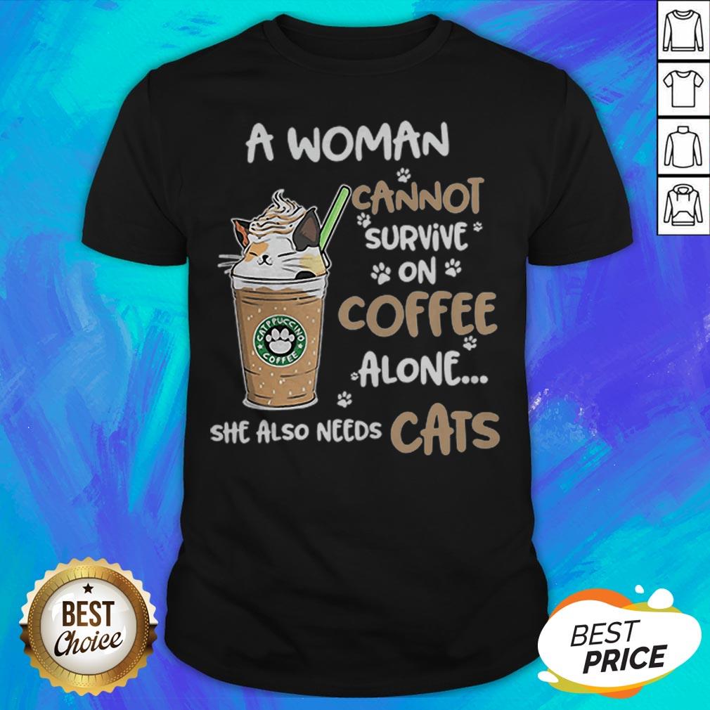 Nice A Woman Cannot Survive On Coffee Alone She Also Needs Cats Shirt
