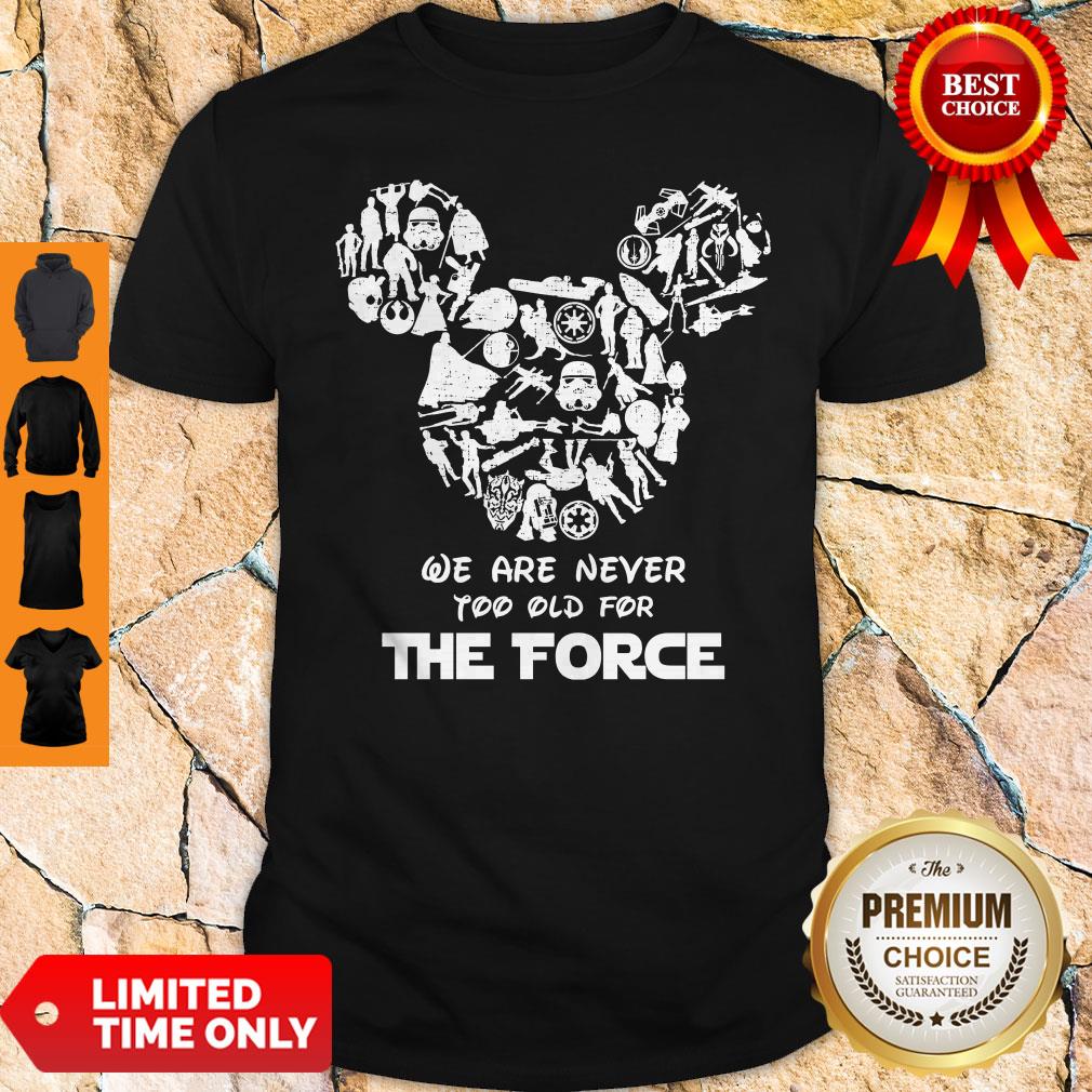 Perfect Mickey We Are Never Too Old For The Force Shirt