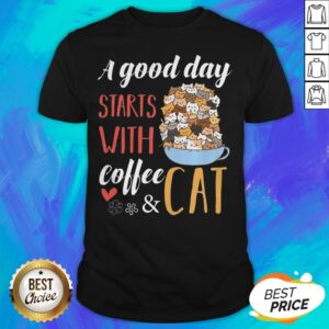 Top A Good Day Starts With Coffee And Cat T-Shirt