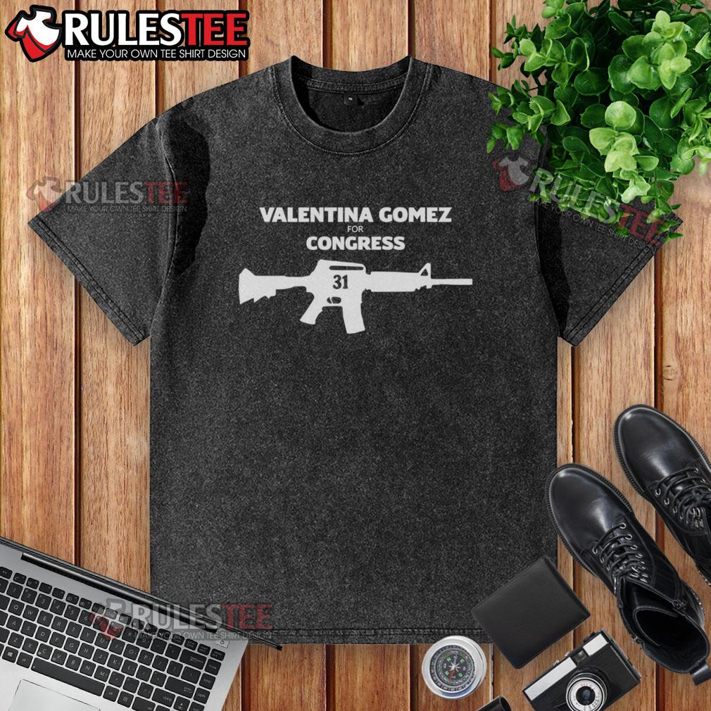 Awesome Valentina Gomez For Congress 31 Gun T-Shirt - Image 6