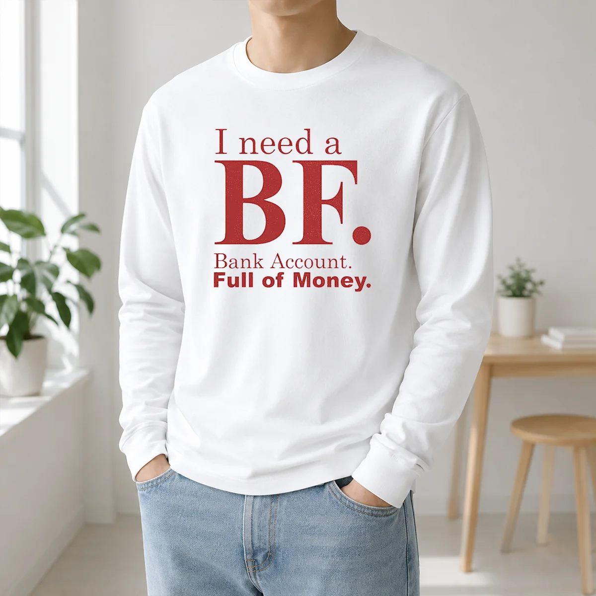 Awesome I Need A BF Bank Account Full Of Money Shirt - Image 5