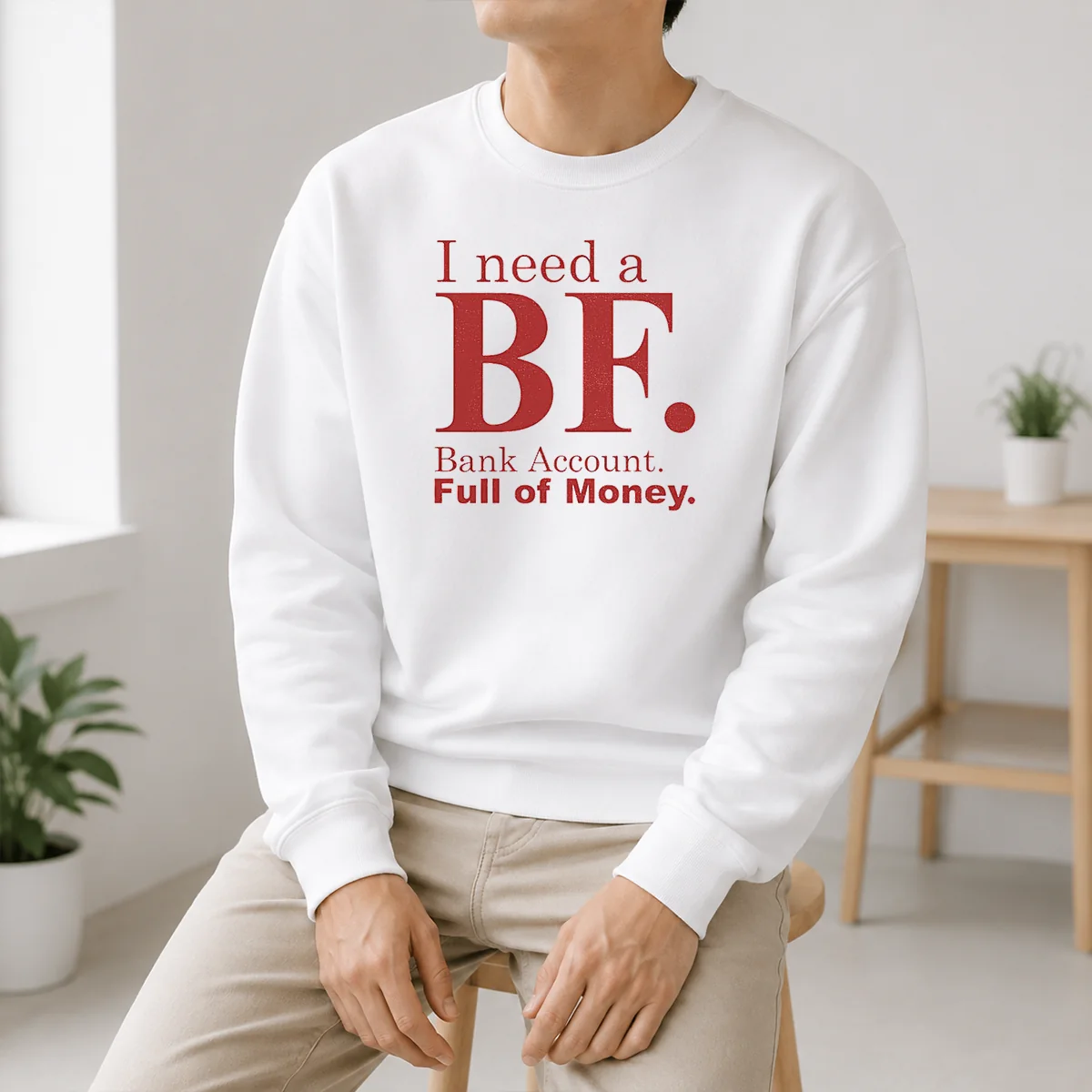 Awesome I Need A BF Bank Account Full Of Money Shirt - Image 6