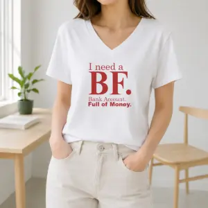 Alternative view of Awesome I Need A BF Bank Account Full Of Money Shirt