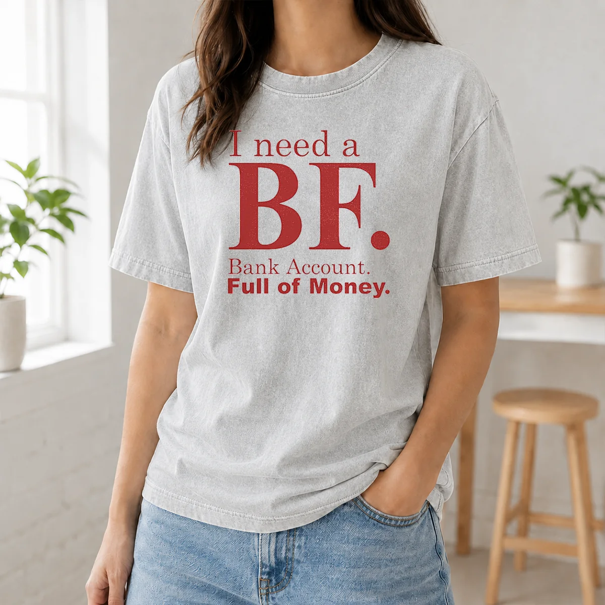Awesome I Need A BF Bank Account Full Of Money Shirt - Image 8