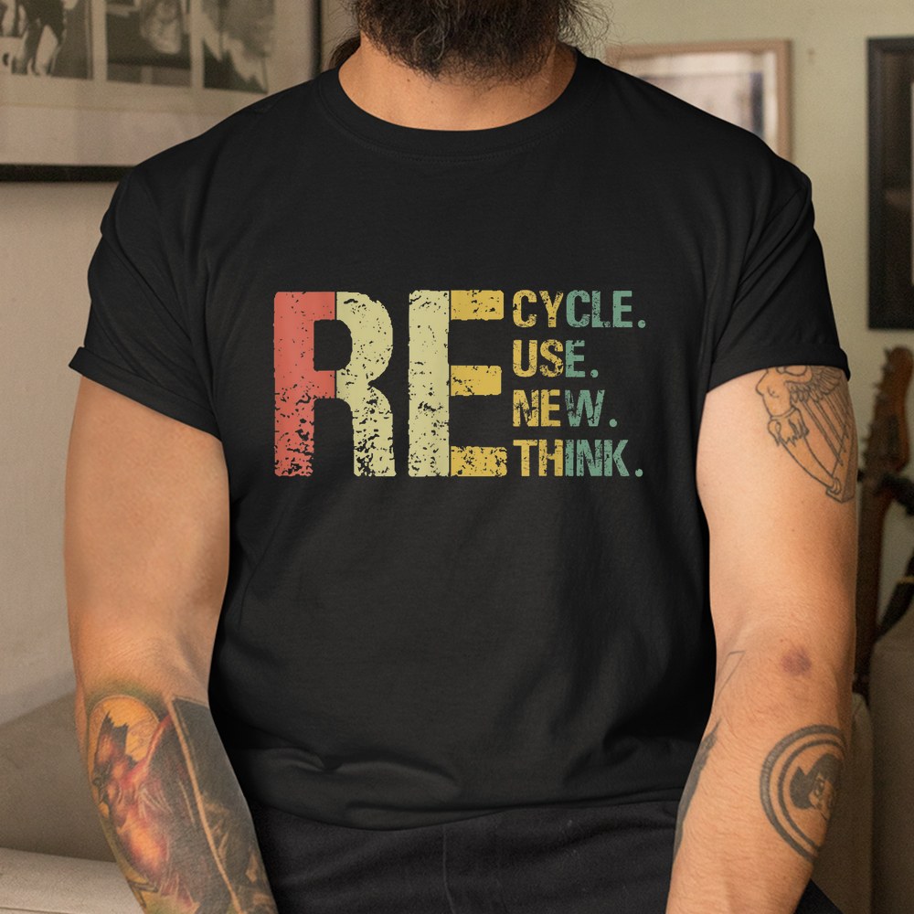 Recycle Reuse Renew Rethink Shirt - Image 3