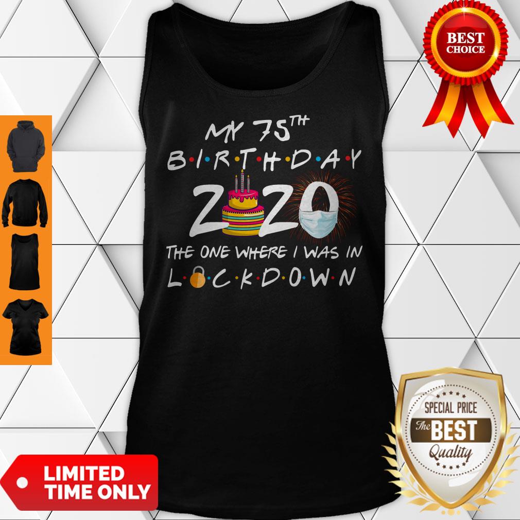 My 75th Birthday 2020 The One Where I Was In Lockdown Shirt - Image 4