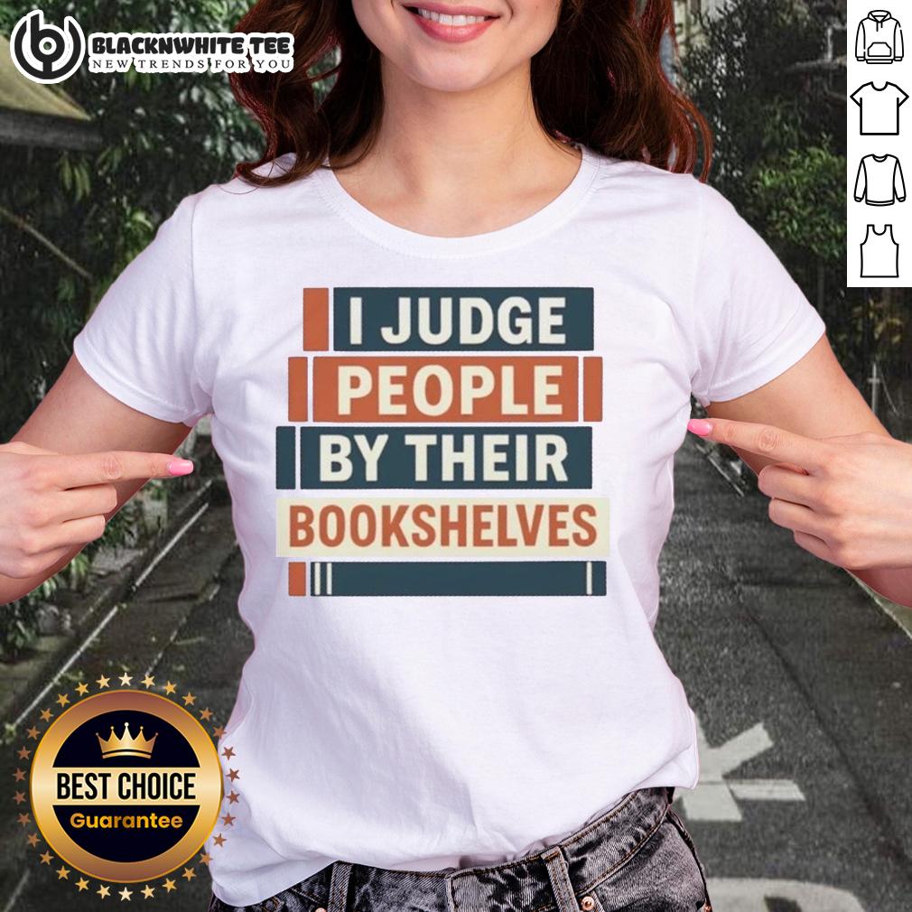 Cute I Judge People By Their Bookshelves T-Shirt - Image 3