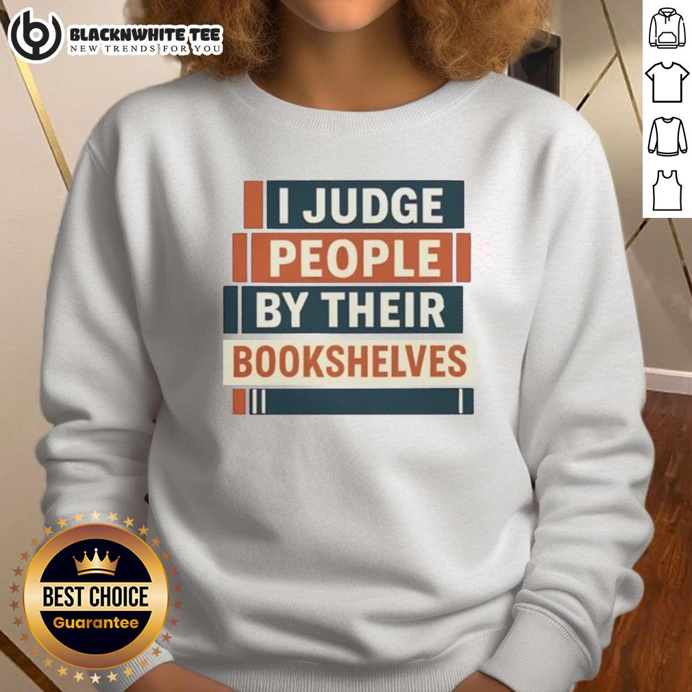 Cute I Judge People By Their Bookshelves T-Shirt - Image 5