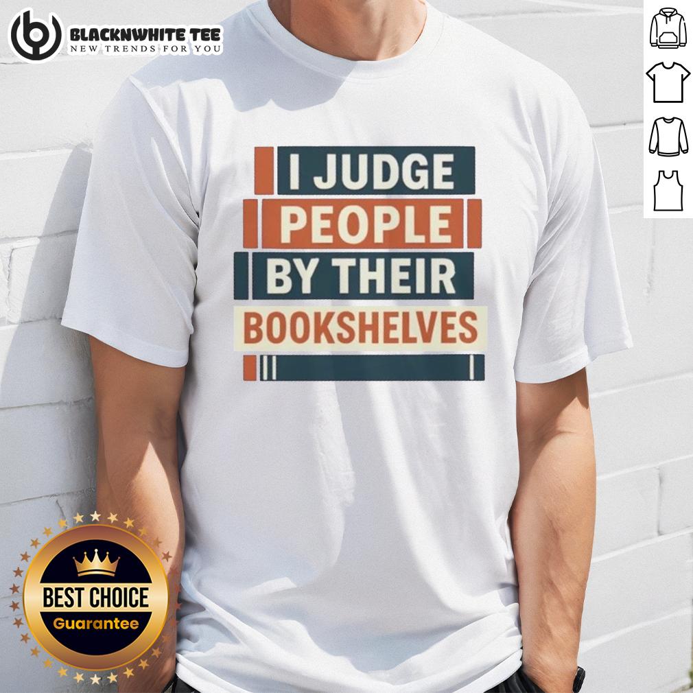 Cute I Judge People By Their Bookshelves T-Shirt