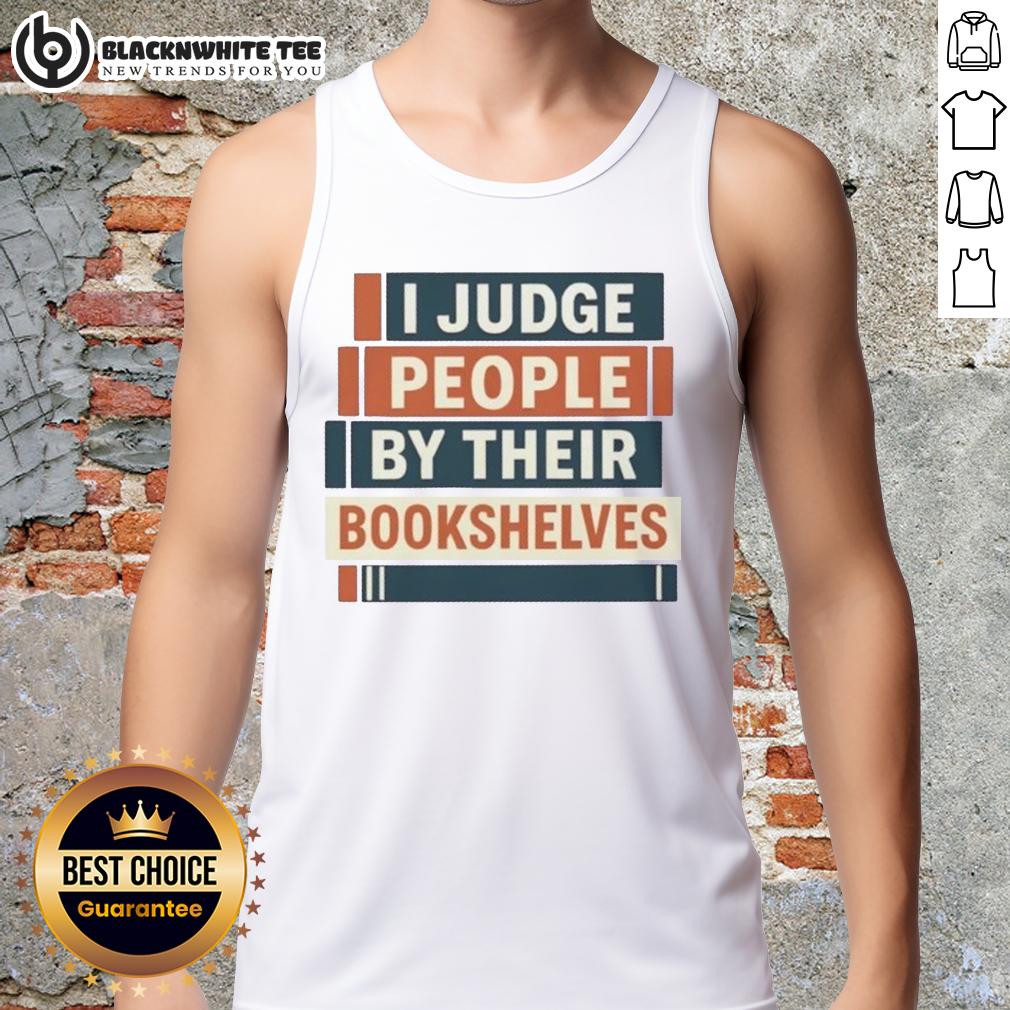 Cute I Judge People By Their Bookshelves T-Shirt - Image 4