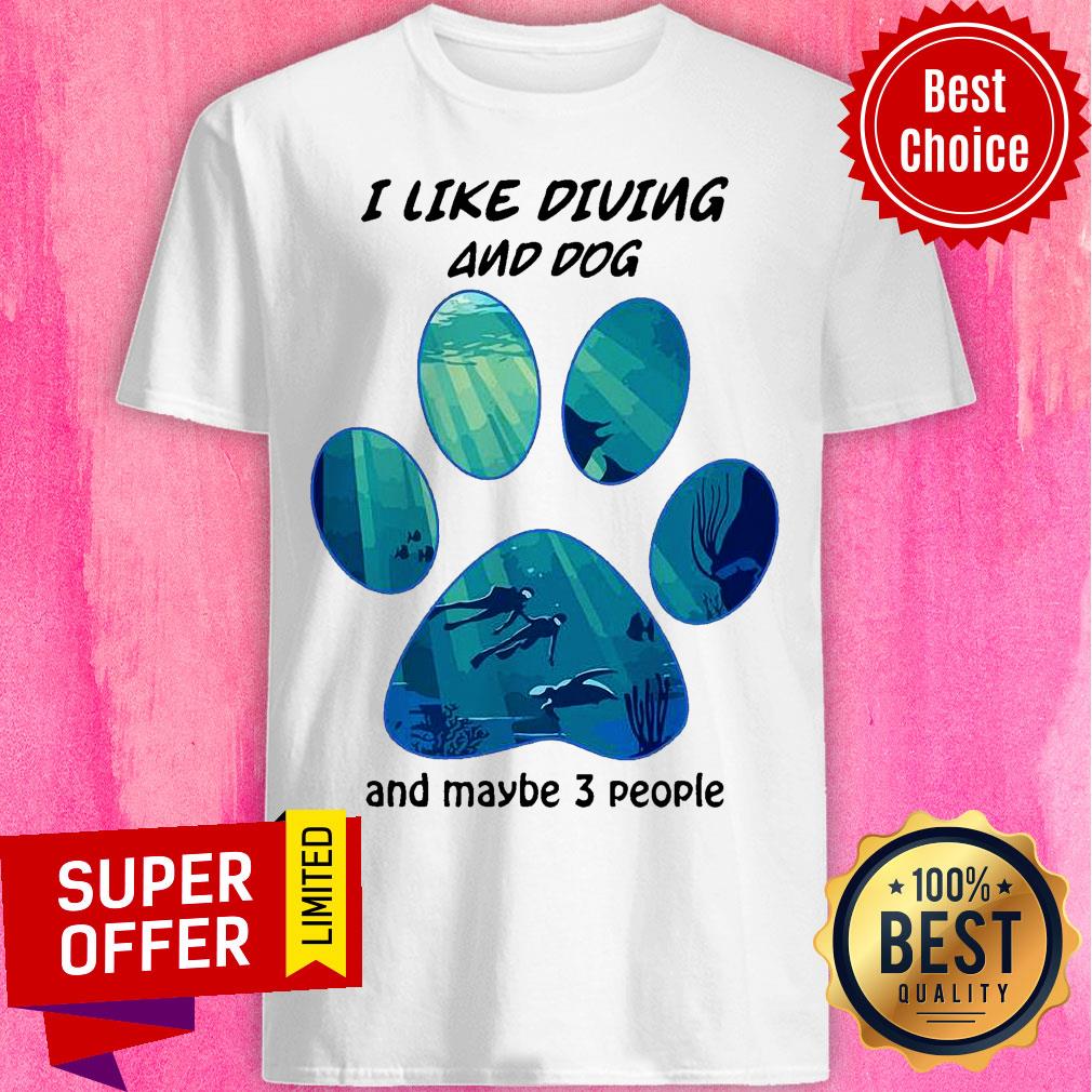 Top I Like Diving And Dog And Maybe 3 People Shirt