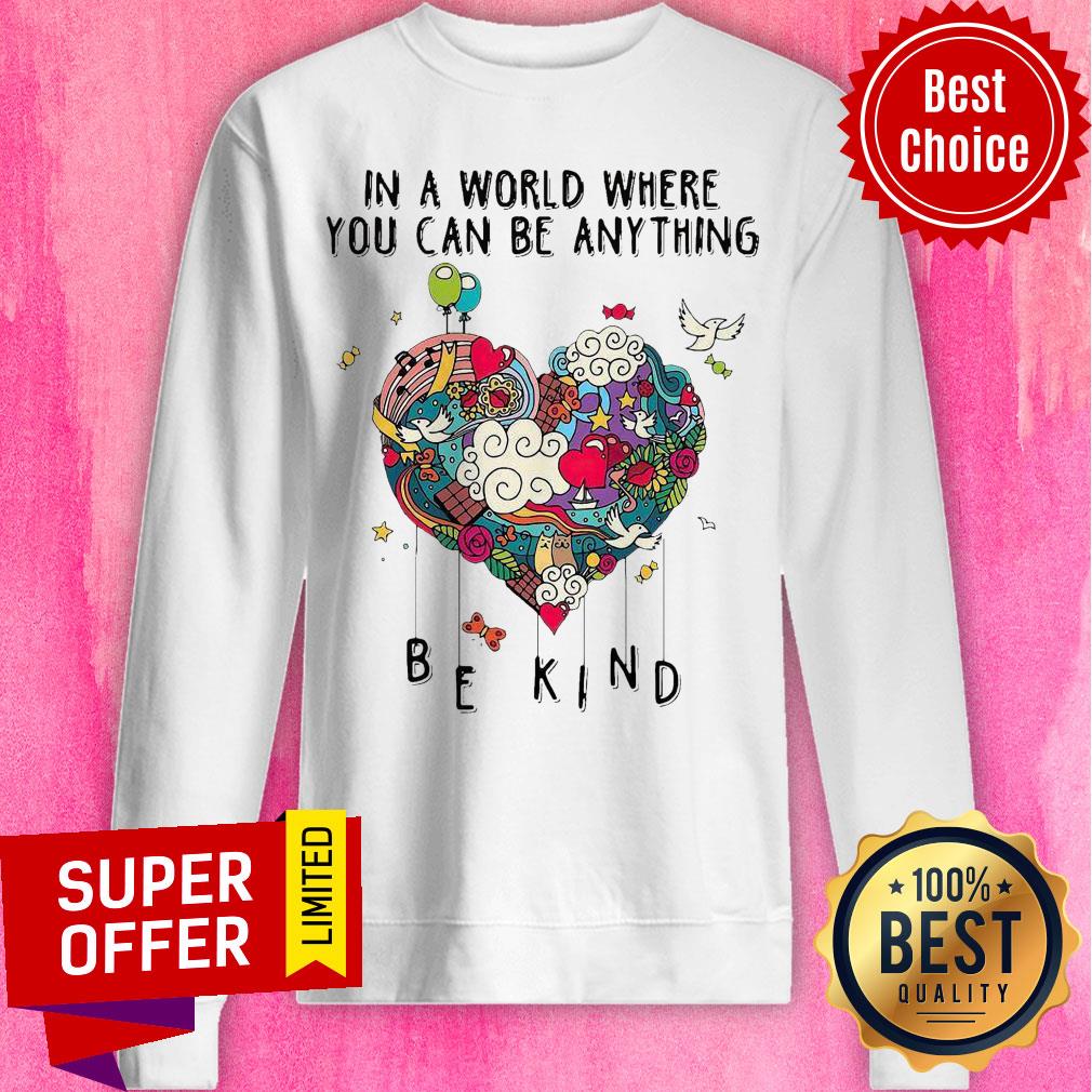 Top In A World Where You Can Be Anything Shirt - Image 3