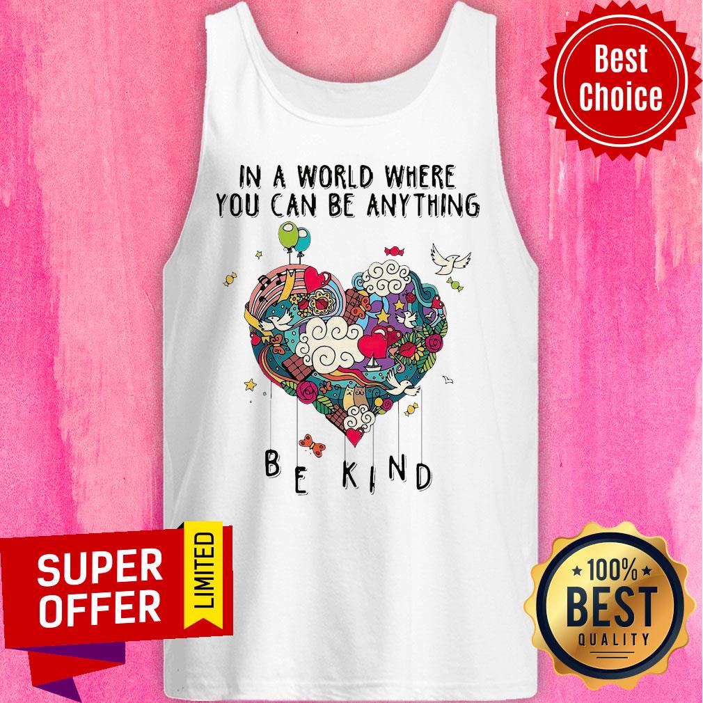 Top In A World Where You Can Be Anything Shirt - Image 4