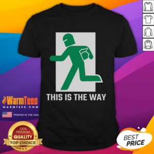 Funny This Is The Way T-Shirt