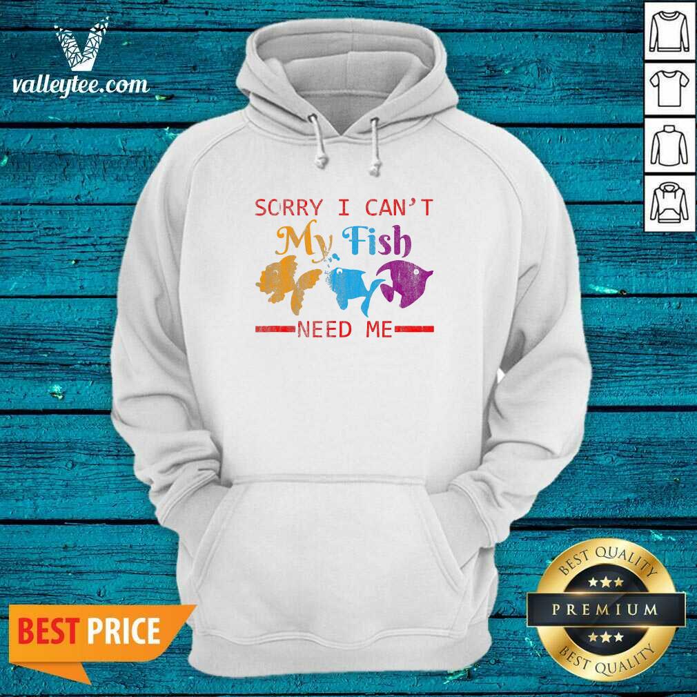 Wonderful Sorry I Cant My Fish Need Me Shirt - Image 2