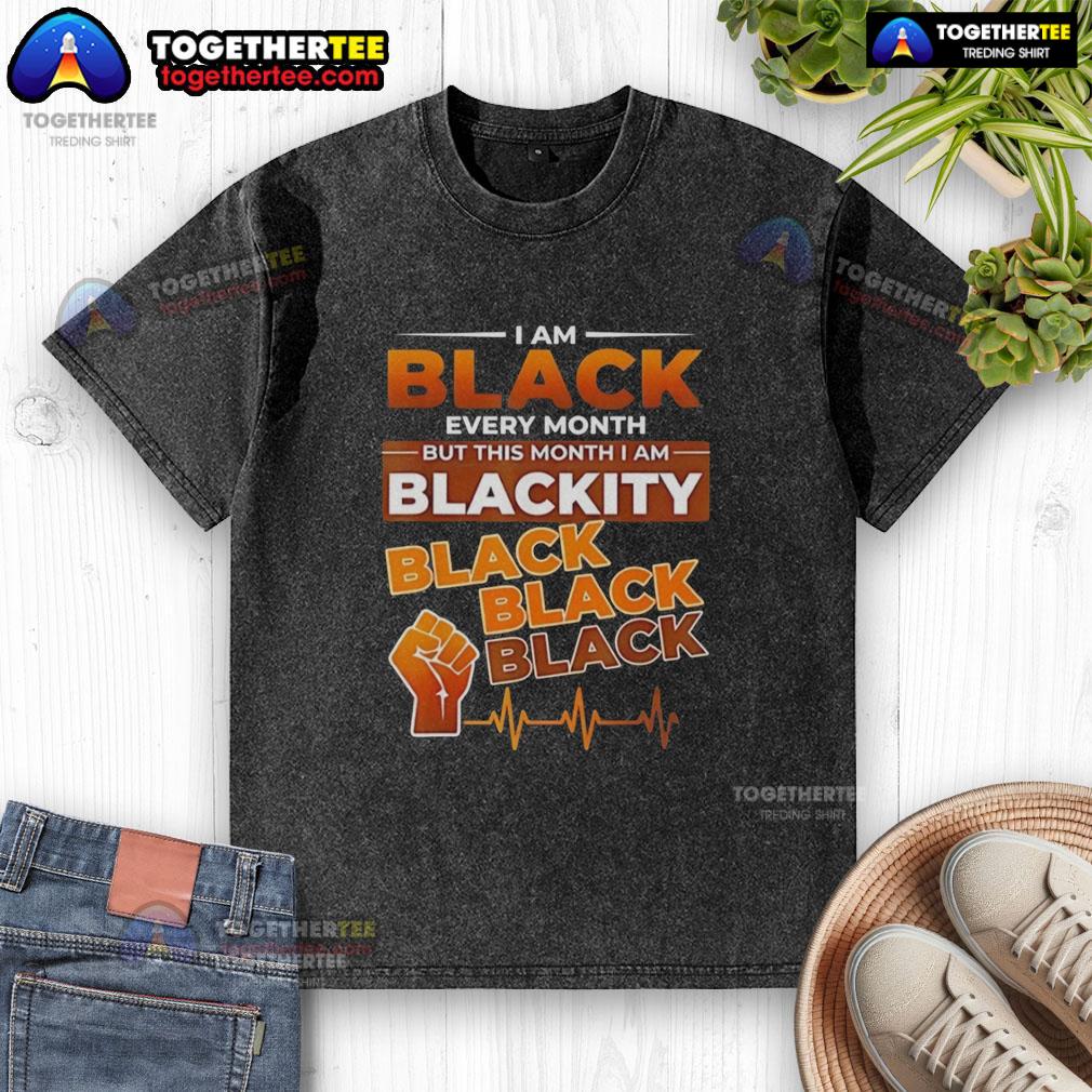 Nice I Am Black Every Month But This Month I Am Blackity Black Black Black Heartbeat T-Shirt - Image 6