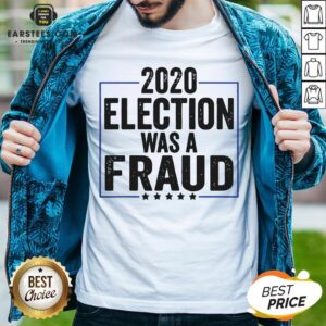 Top Stop The Fraud 2020 Presidential Election Was Rigged Trump Shirt
