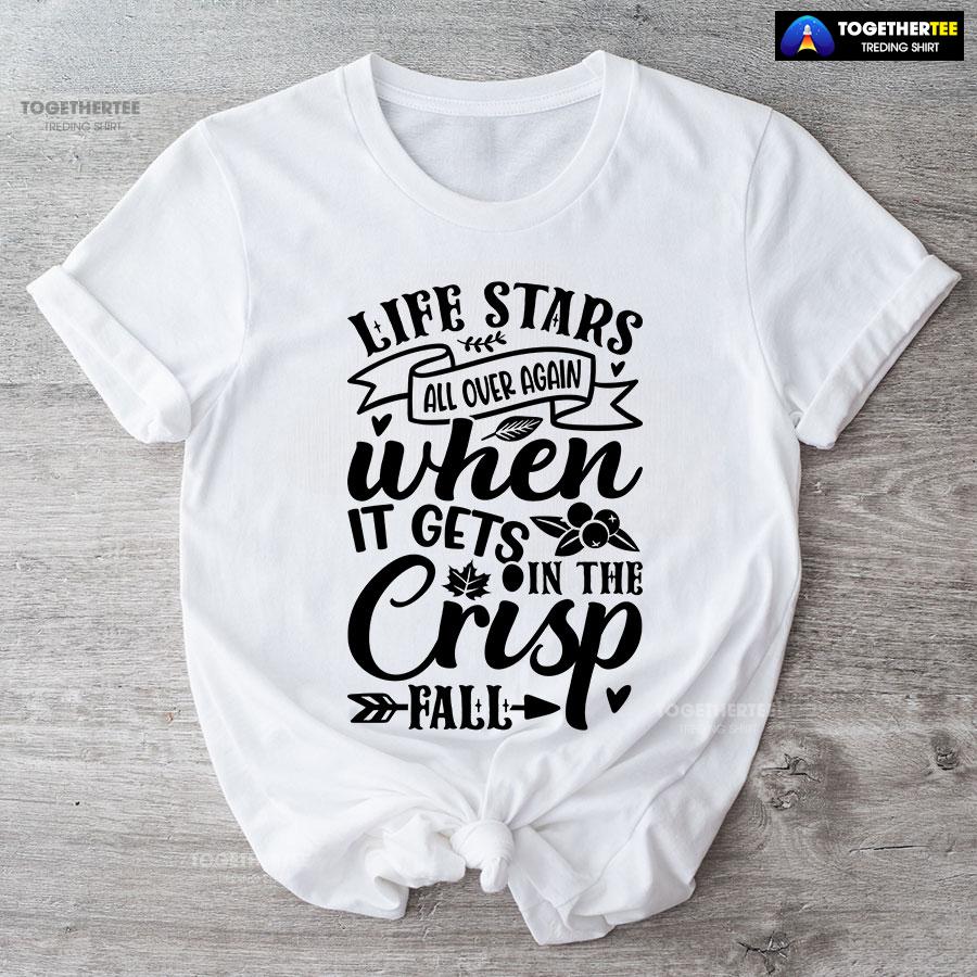 Life Stars All Over Again When It Gets In The Crisp Fall T-Shirt - Image 4