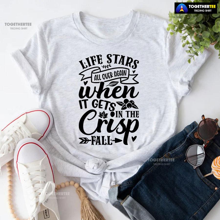 Life Stars All Over Again When It Gets In The Crisp Fall T-Shirt - Image 5