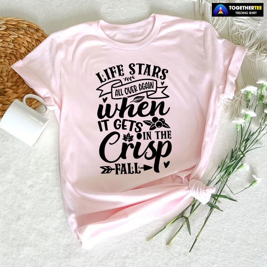 Life Stars All Over Again When It Gets In The Crisp Fall T-Shirt - Image 6