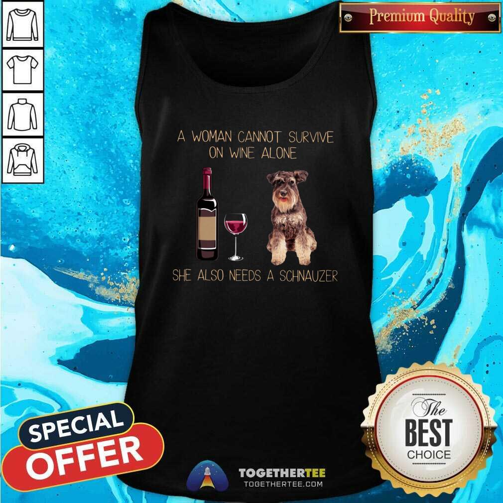 Funny A Woman Cannot Survive On Wine Alone Schnauzer Shirt - Image 4