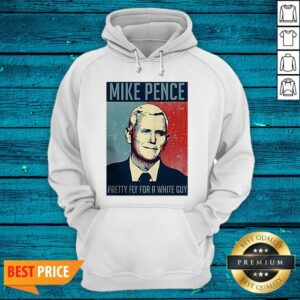 Alternative view of Top Mike Pence Pretty Fly For A White Guy Shirt