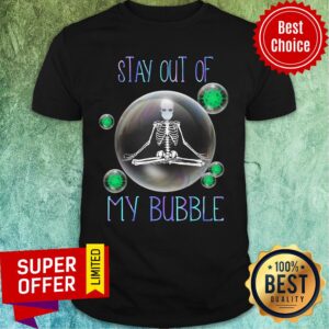Stay Out Of My Bubble Skeleton Wear Mask Shirt