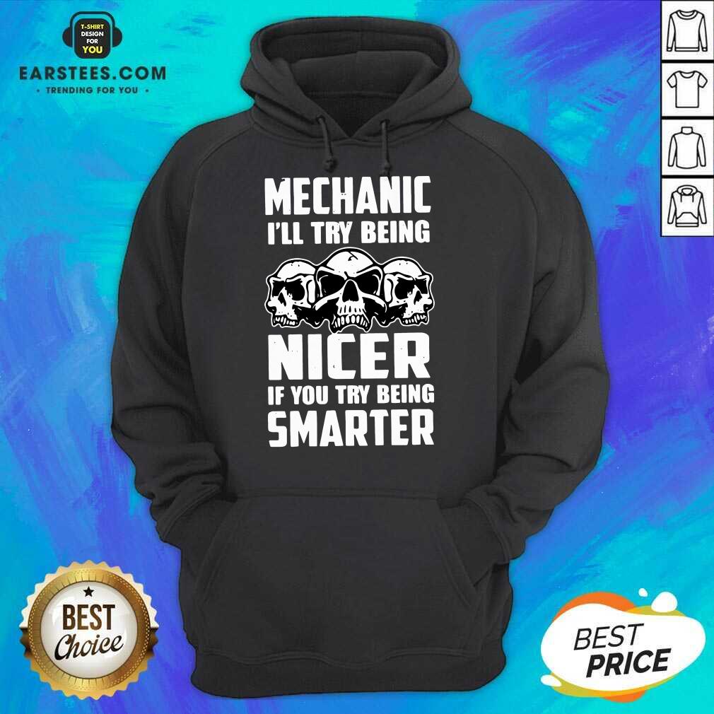 Top Skull Mechanic Nicer Smarter Happy Shirt - Image 4