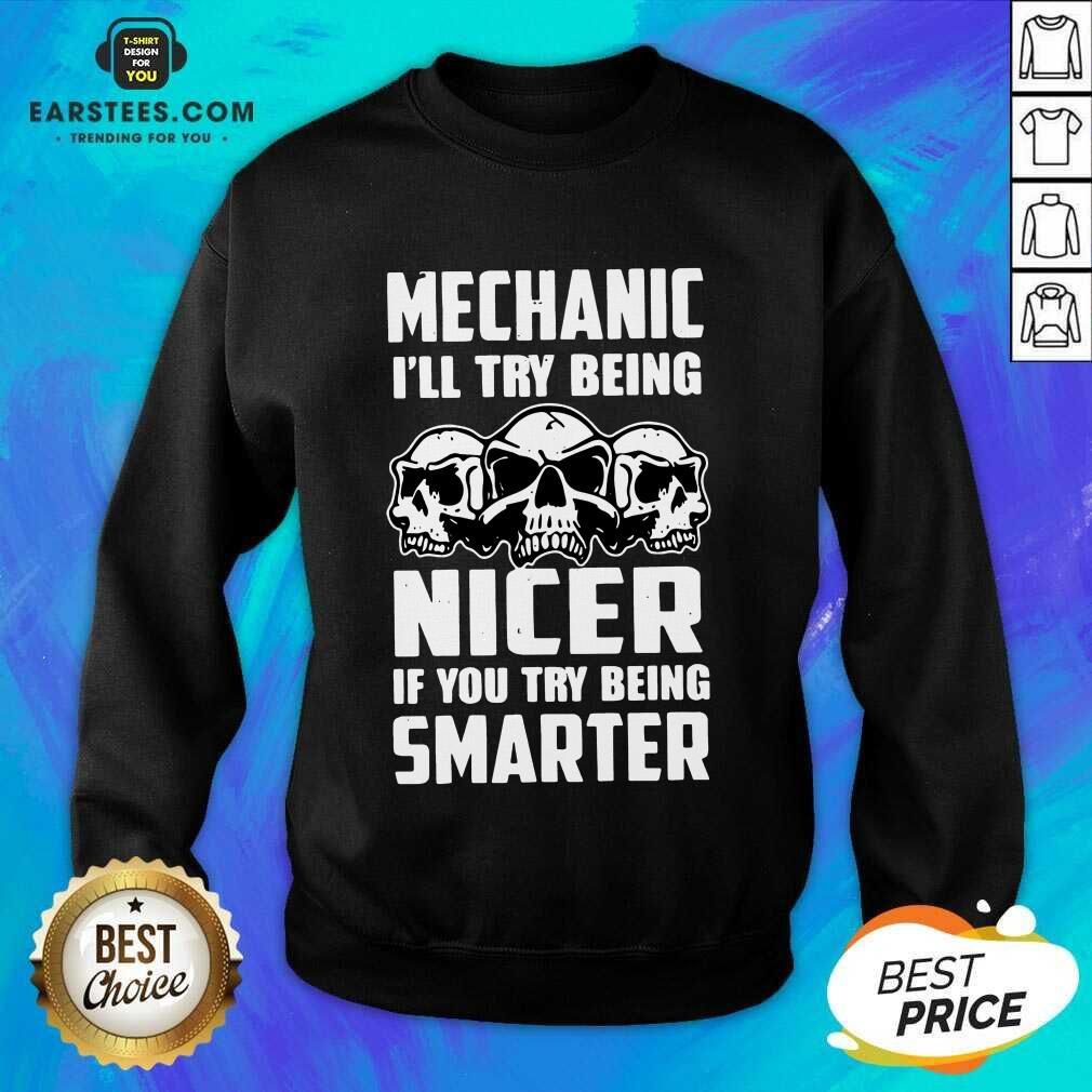 Top Skull Mechanic Nicer Smarter Happy Shirt - Image 3