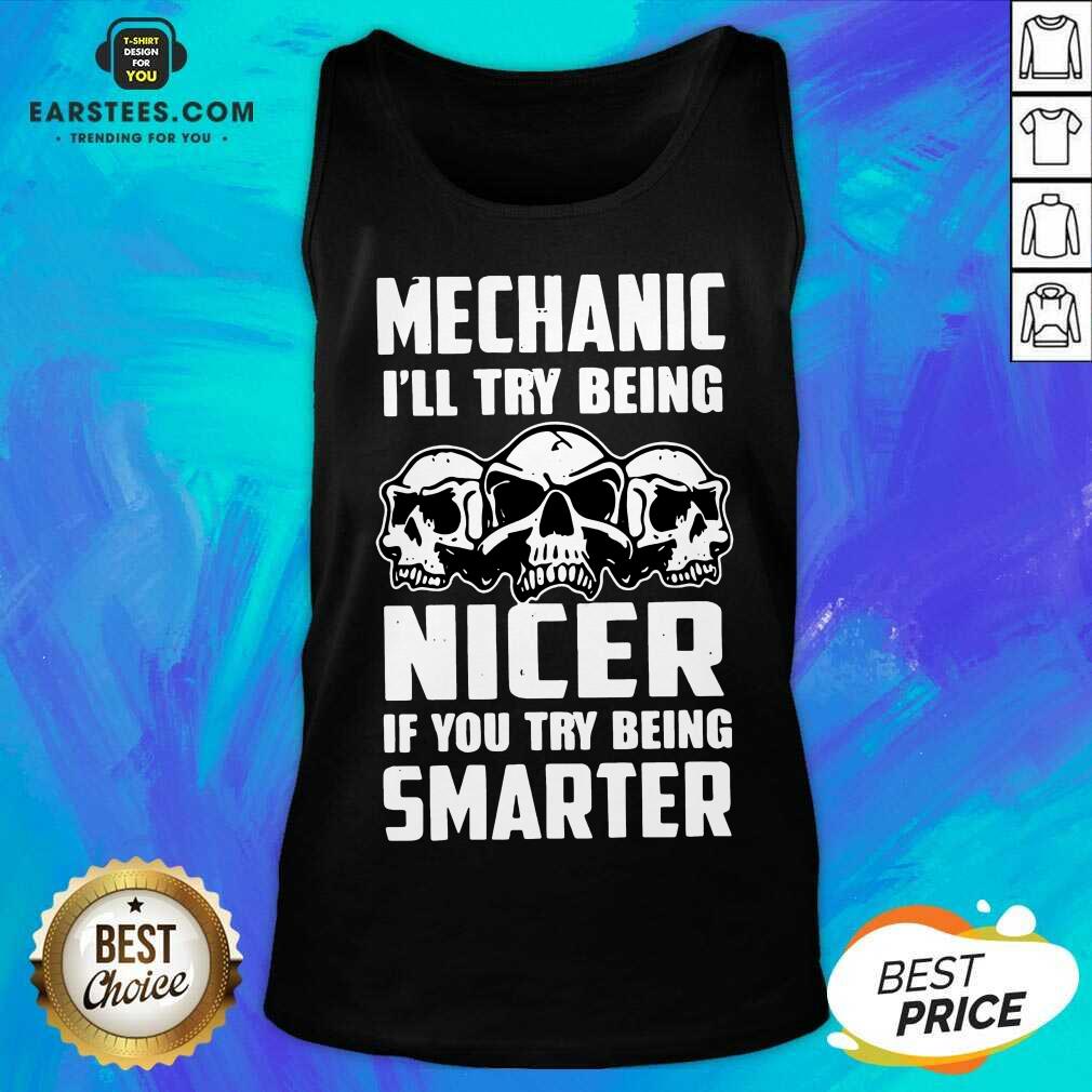 Top Skull Mechanic Nicer Smarter Happy Shirt - Image 2