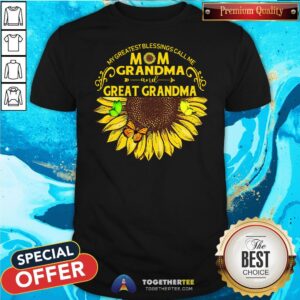 Hot Sunflower My Greatest Blessings Call Me Mom Grandma And Great Grandma Shirt