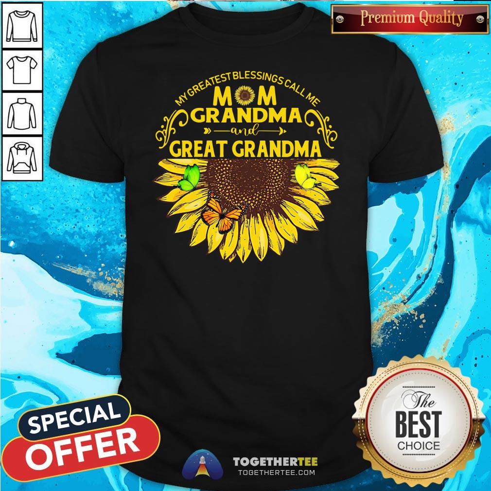 Hot Sunflower My Greatest Blessings Call Me Mom Grandma And Great Grandma Shirt