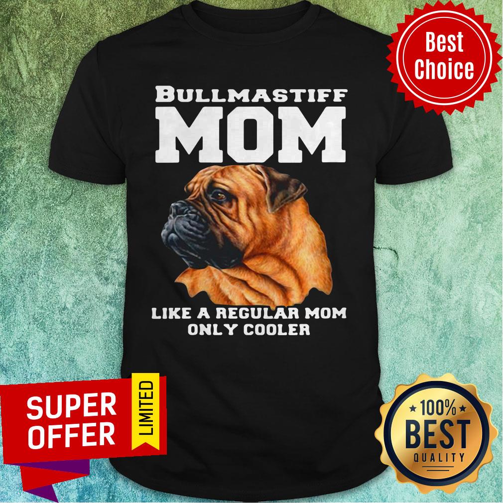 Official Dog Bullmastiff Mom Like A Regular Mom Pet Owner Shirt