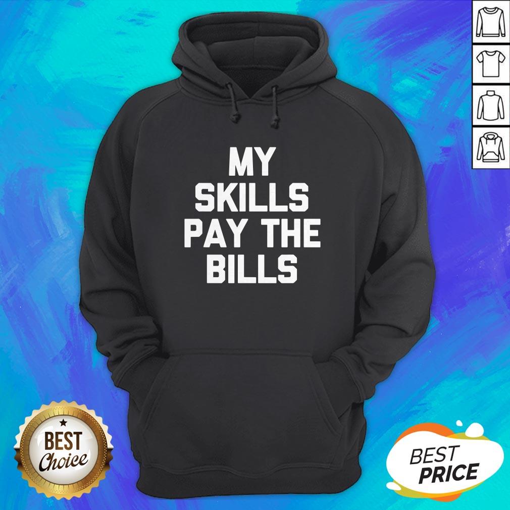 Perfect My Skills Pay The Bills Shirt - Image 3