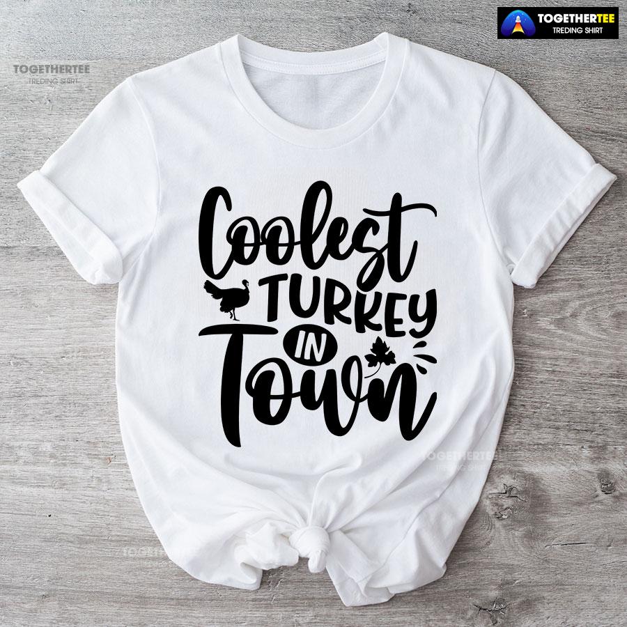 Coolest Turkey In Town Thanksgiving T-Shirt