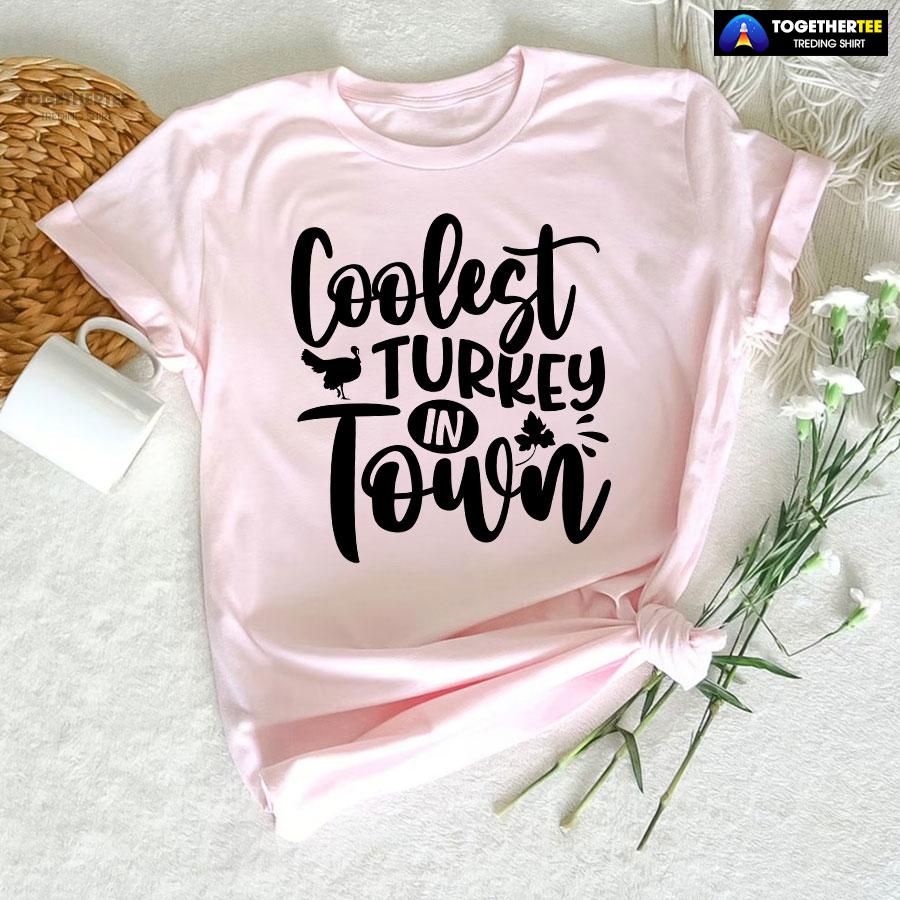 Coolest Turkey In Town Thanksgiving T-Shirt - Image 5