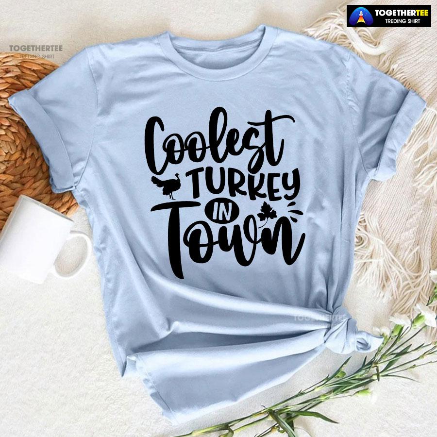 Coolest Turkey In Town Thanksgiving T-Shirt - Image 6