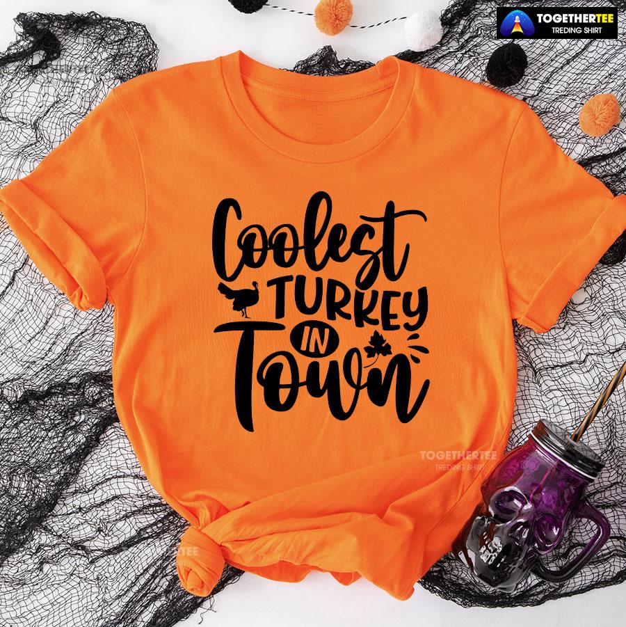 Coolest Turkey In Town Thanksgiving T-Shirt - Image 9