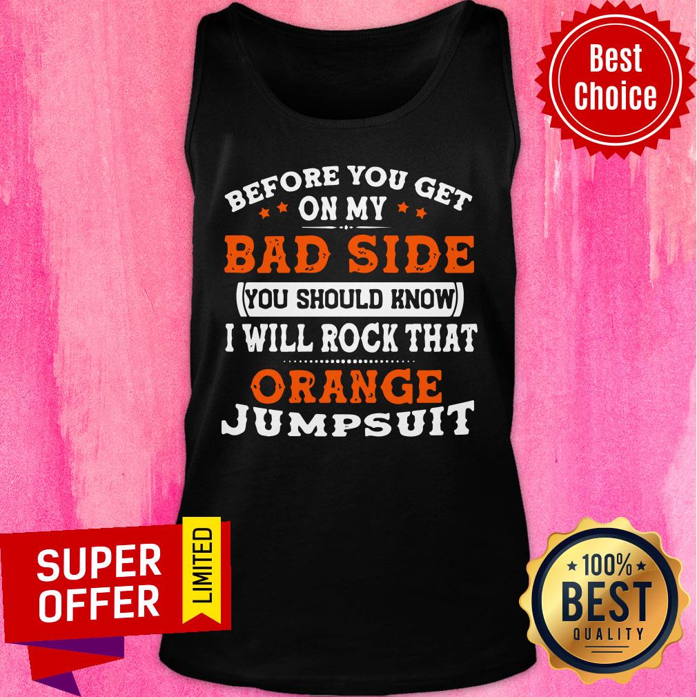 Before You Get On My Bad Side You Should Know I Will Rock That Orange Shirt - Image 4