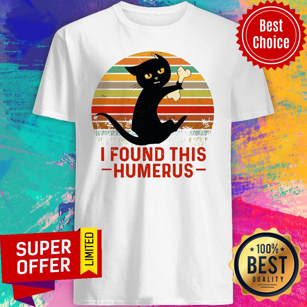 Official Black Cat I Found This Humerus Shirt