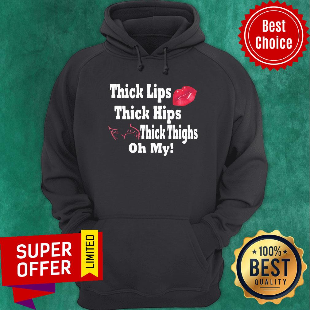 Thick Lips Thick Hips Thick Thighs Oh My Shirt - Image 4