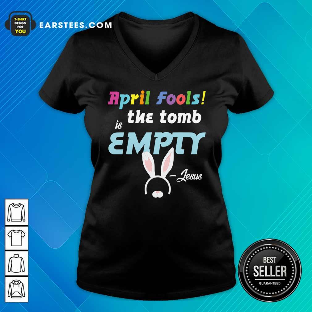 April Fools The Tomb Is Empty Easter Jesus Shirt - Image 2
