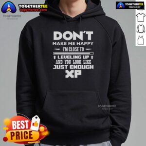 Alternative view of Official Don't Make Me Happy I'm Close To Leveling Up And You Look Like Just Enough Xp T-Shirt