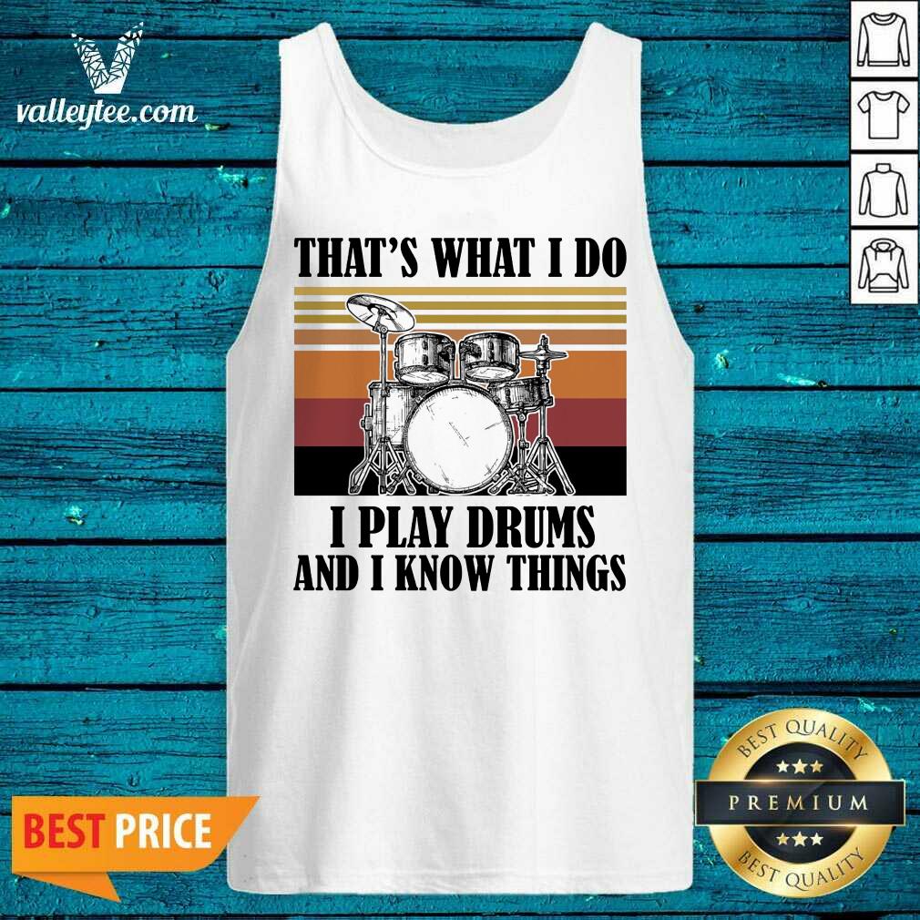Drummer That'S What I Do I Play Drums And I Know Things Vintage Shirt - Image 4